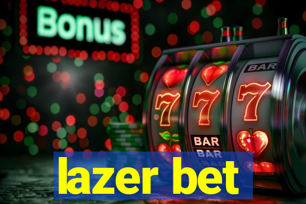 lazer bet